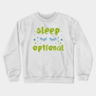 For Babies, Sleep Is Optional Crewneck Sweatshirt